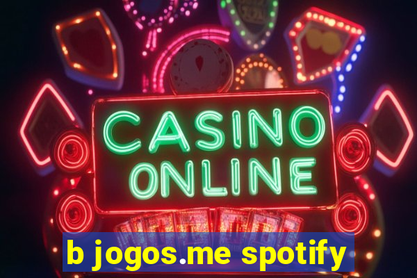 b jogos.me spotify